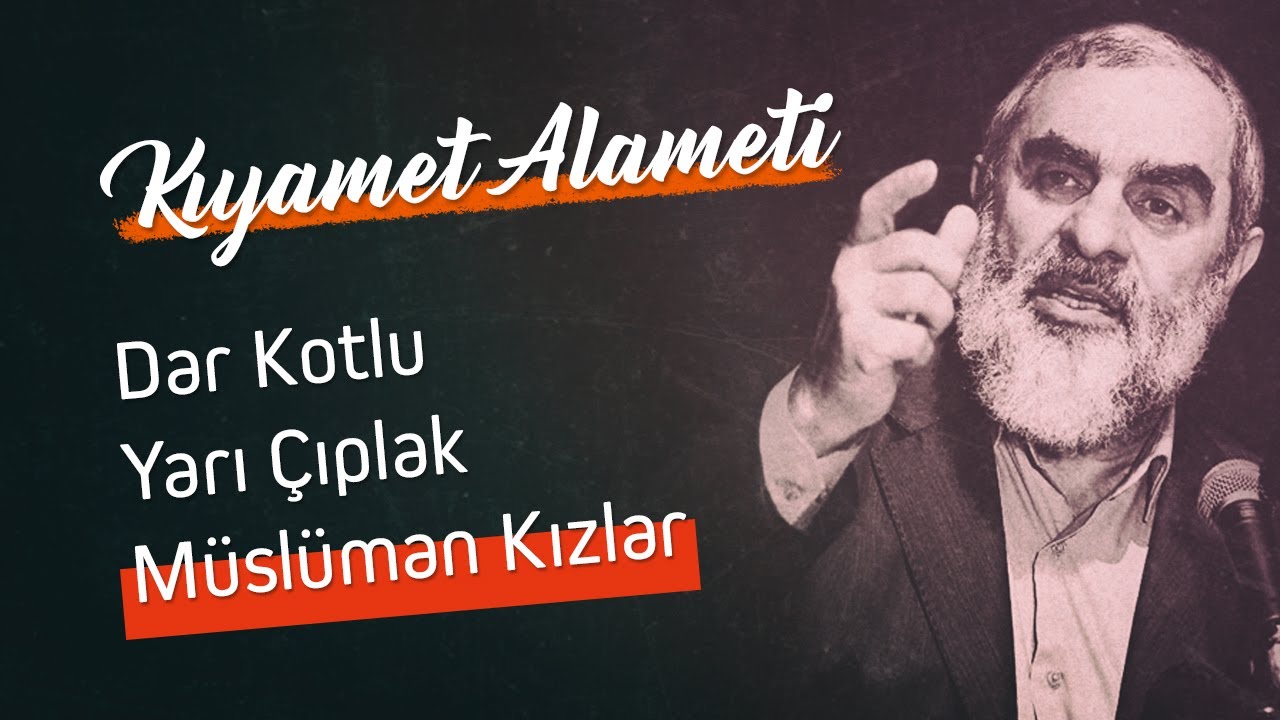 Kıyamet alameti: Dar Kotlu Yarı Çıplak Müslüman Kızlar - Nureddin Yıldız