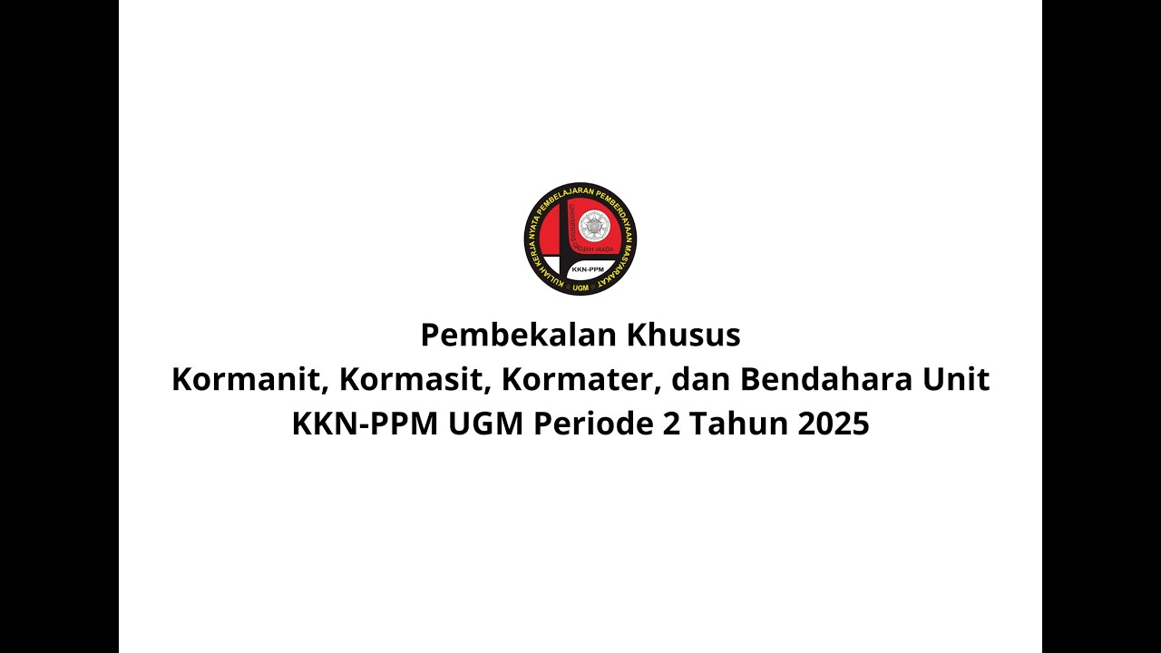 Briefing Kormanit, Kormasit, Kormater, dan Bendahara Unit KKN-PPM UGM Periode 2 Tahun 2025