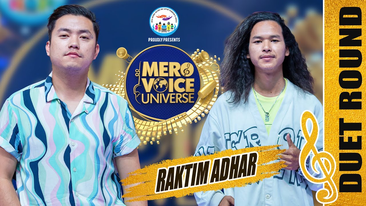RAKTIM ADHAR CHHA || PREETAM RAI & CHOTLUHANG LIMBU  || DUET ROUND|| ||MERO VOICE UNIVERSE||
