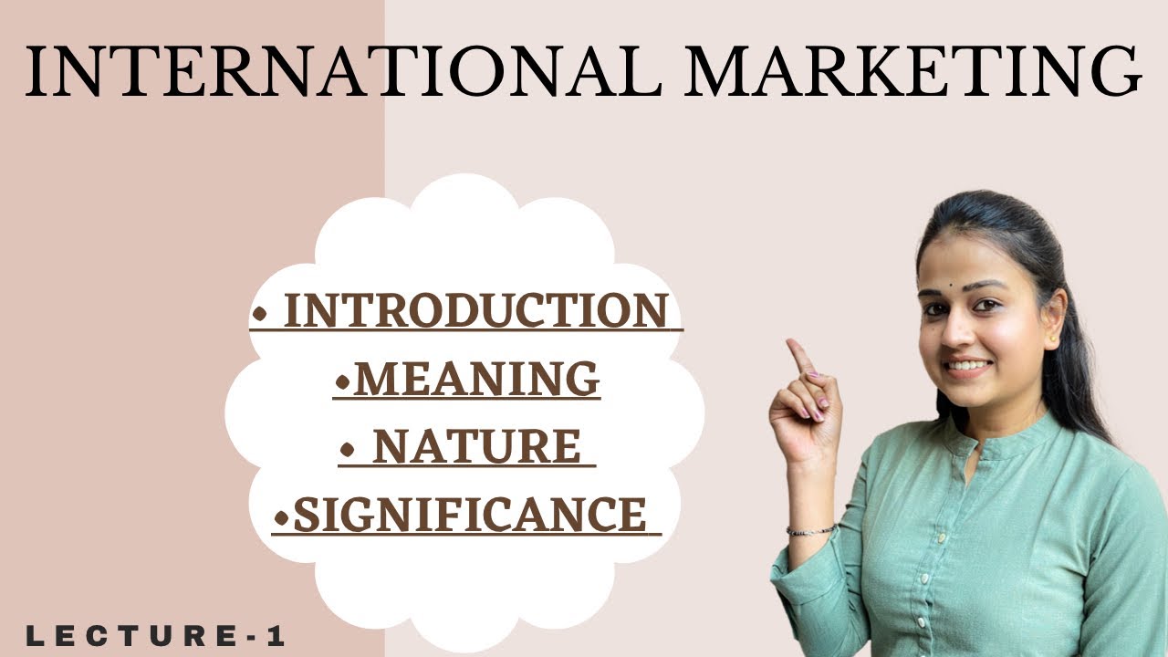 What is International marketing | introduction | Nature and significance of international marketing