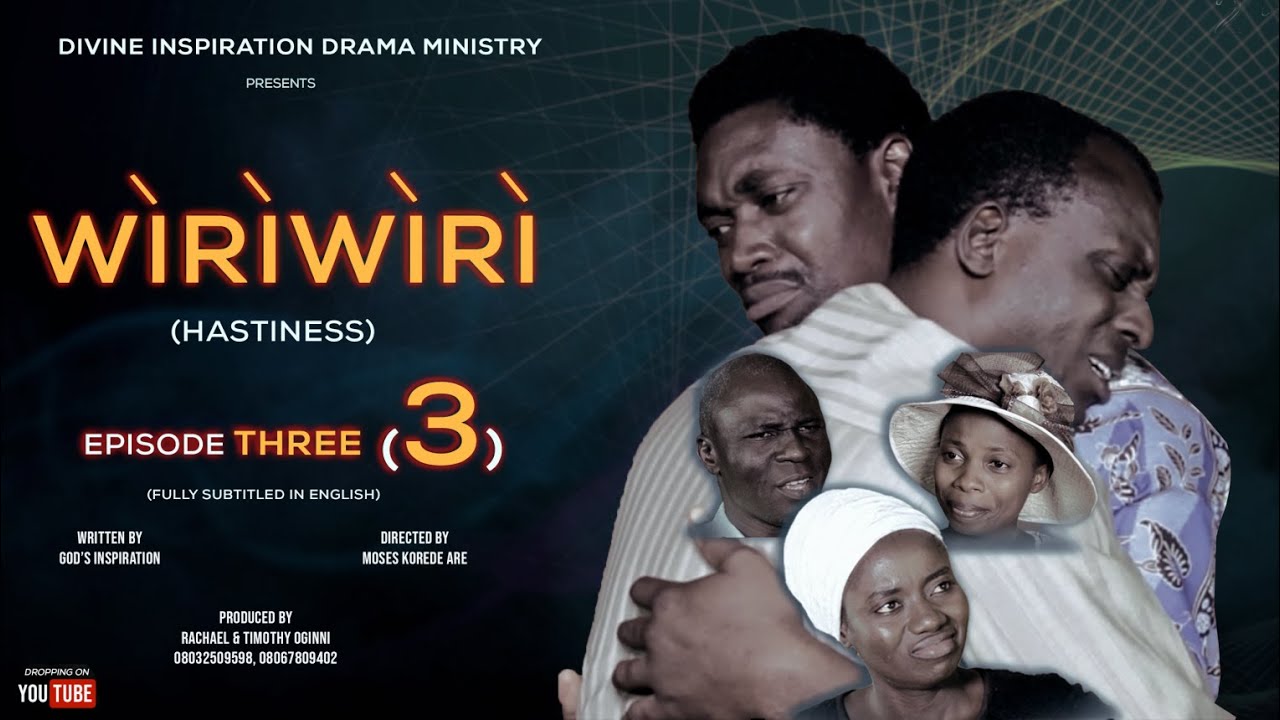WIRIWIRI 3 (HASTINESS)// Divine Films// Written by Rachael Oginni // Directed by Moses Korede Are.