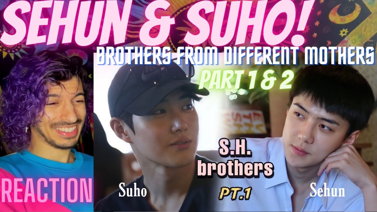 Sehun & Suho: Brothers from different mothers pt.1 & 2 | REACTION