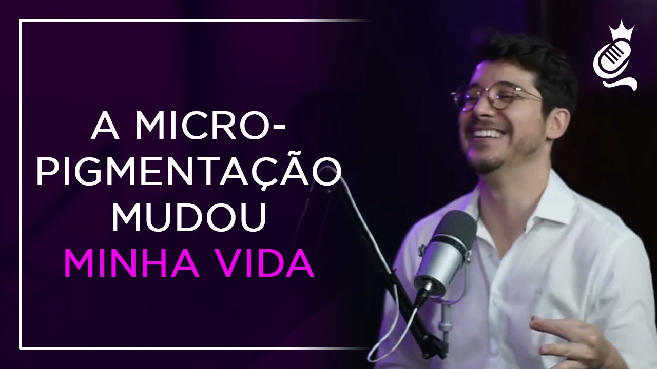 A MICROPIGMENTAÇÃO MUDOU MINHA VIDA