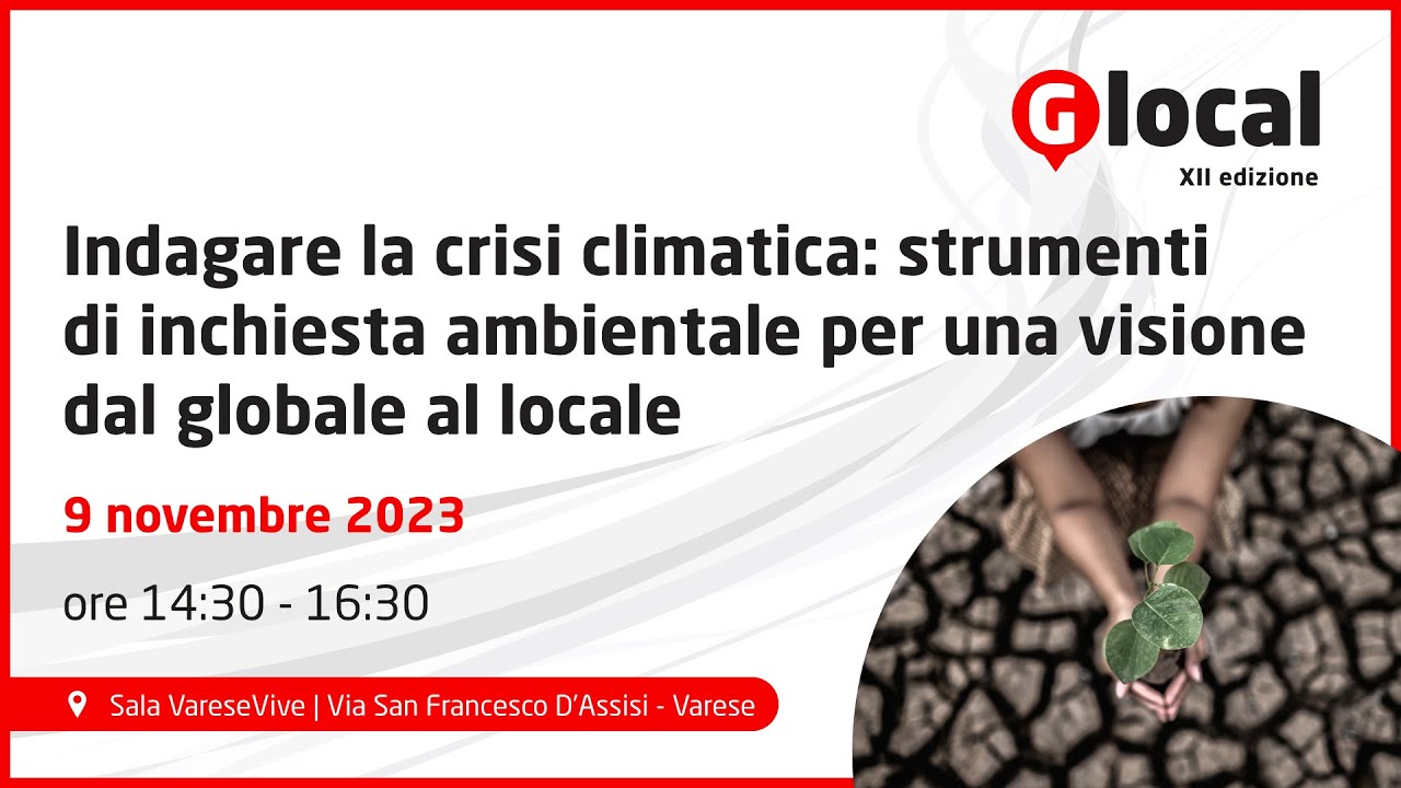 Indagare la crisi climatica: strumenti di inchiesta ambientale - Festival Glocal 2023