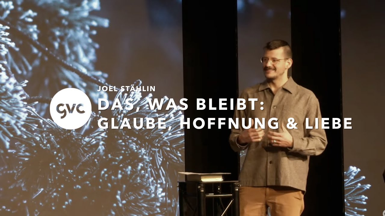 Das, was bleibt: Glaube, Hoffnung, Liebe | Joel Stählin