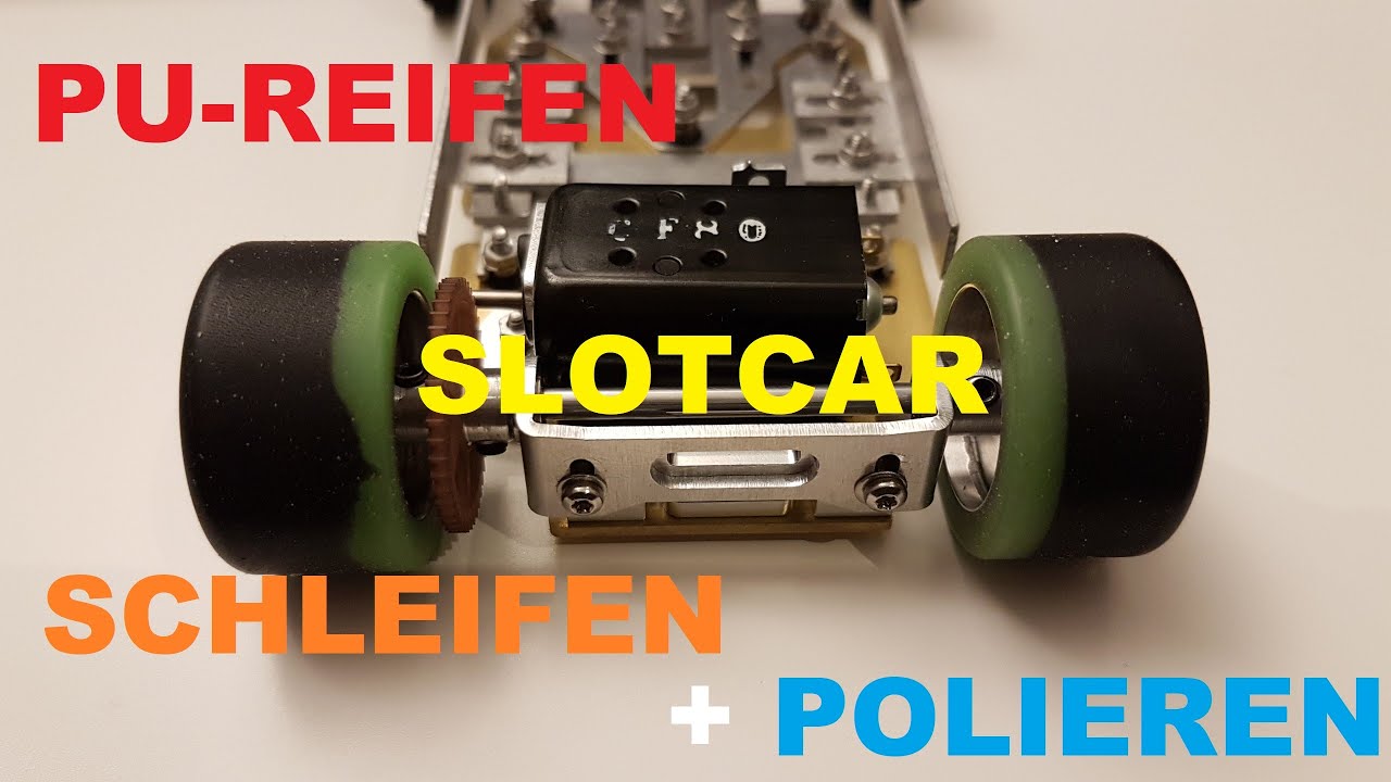 Slotcar - PU Reifen Schleifen + Polieren