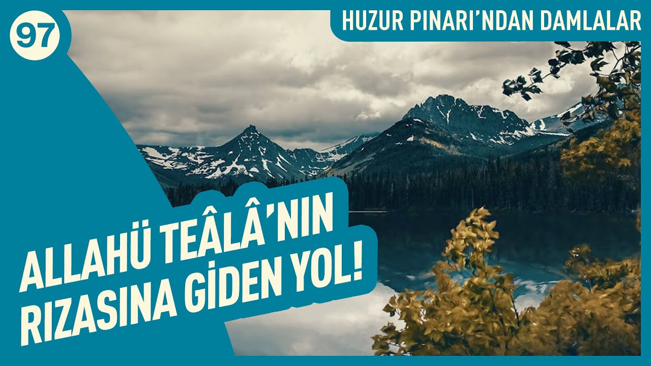Allahü Teâlâ'nın Rızasına Giden Yol! | Huzur Pınarı'ndan Damlalar - 97
