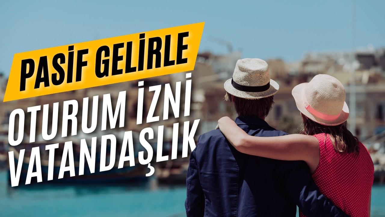 Pasif Gelirle Avrupa Vatandaşı Olmak M&uuml;mk&uuml;n m&uuml;? | &Ccedil;alışmadan Oturum İzni ve Vatandaşlık Rehberi