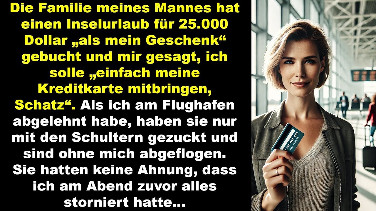 manns familie buchte urlaub auf meine kosten  ich sagte nein  sie ahnten nicht, dass ich storniert