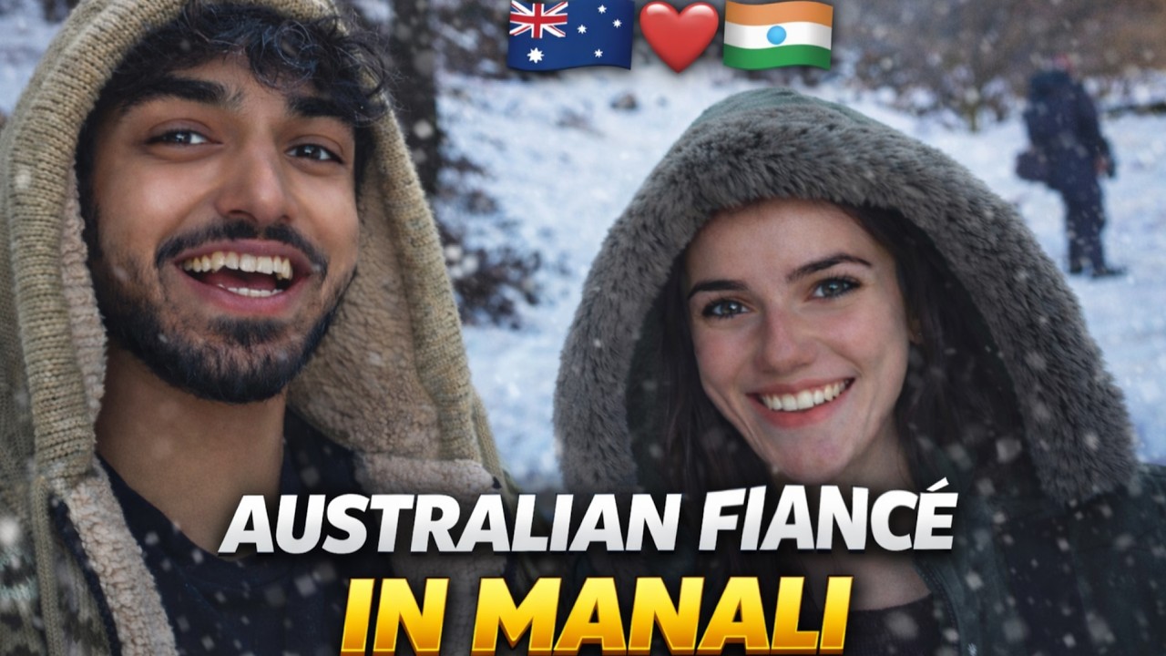 Delhi to Manali With My Aussie Fiancée! 🇮🇳❤️🇦🇺