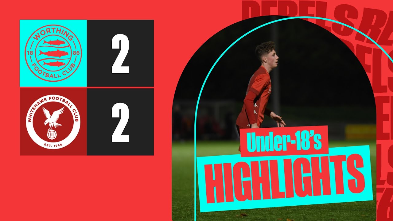 Highlights | Worthing u18 v Whitehawk u18 | 24.1.23