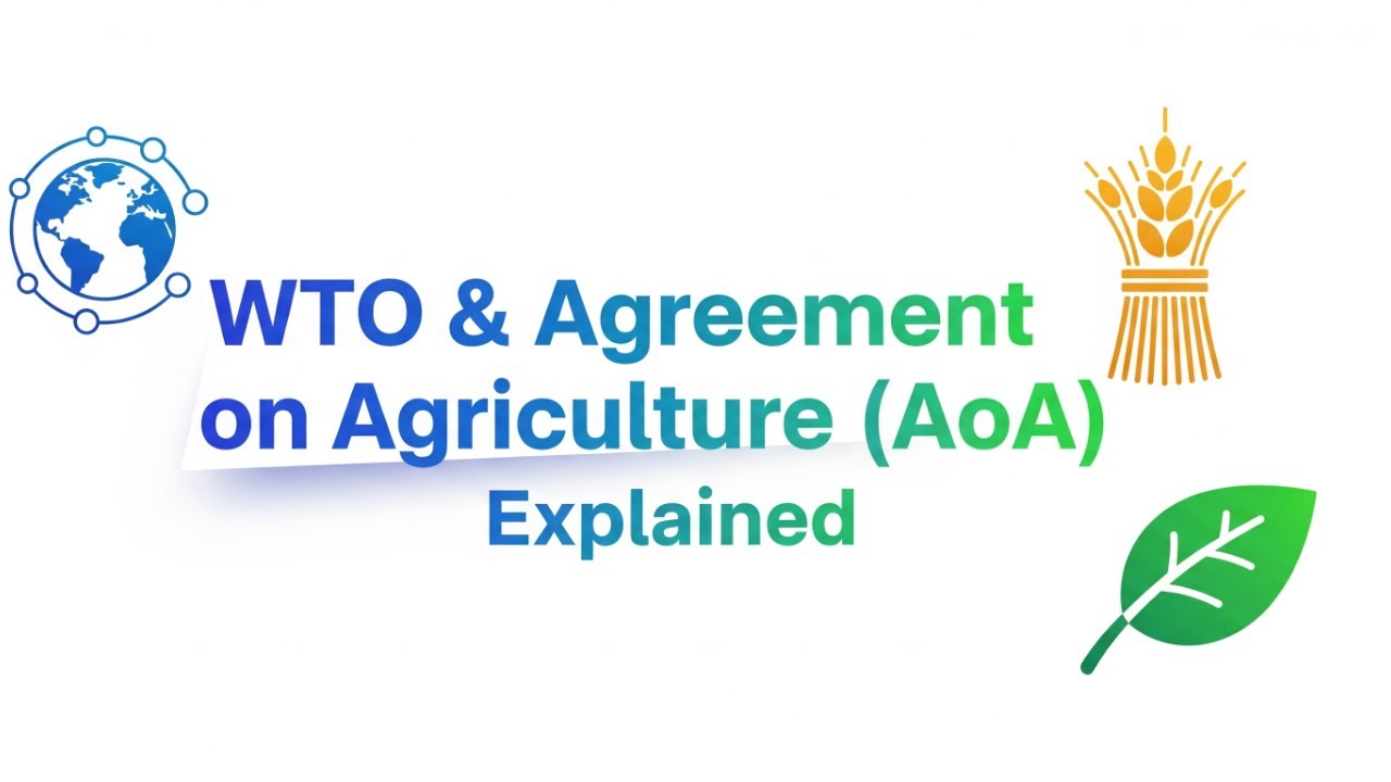 WTO & Agreement on Agriculture (AoA) Explained |  UPSC, SSC, Banking & APEDA