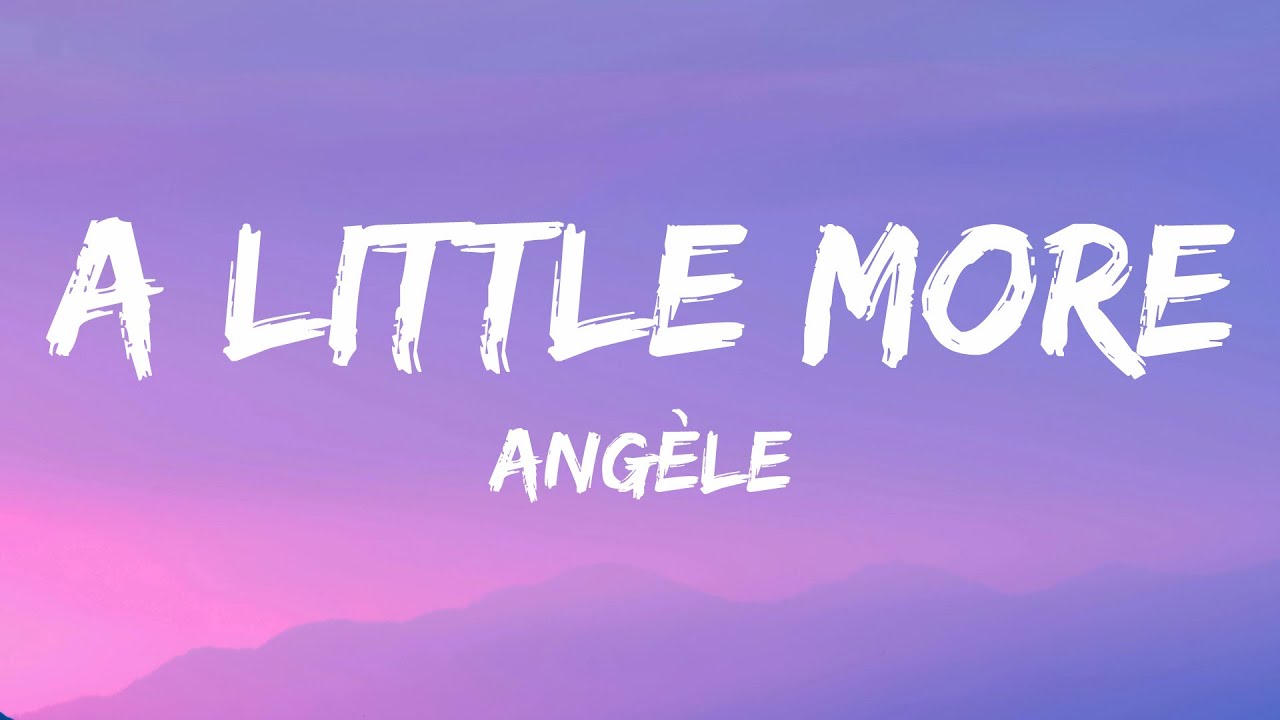 Ang&egrave;le - A Little More (Lyrics)