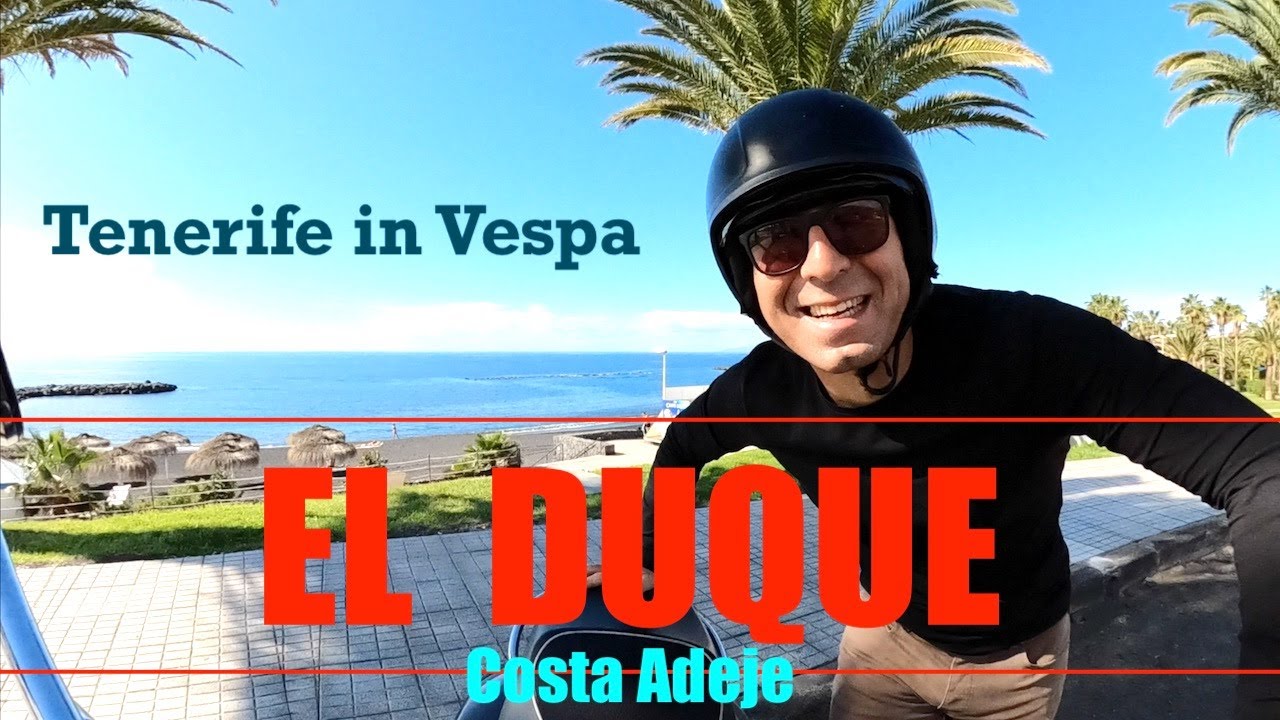 EL DUQUE Tenerife sud 🌴 Meraviglioso 😀 Giro in Vespa 🛵 Uno dei posti piú belli delle Canarie !