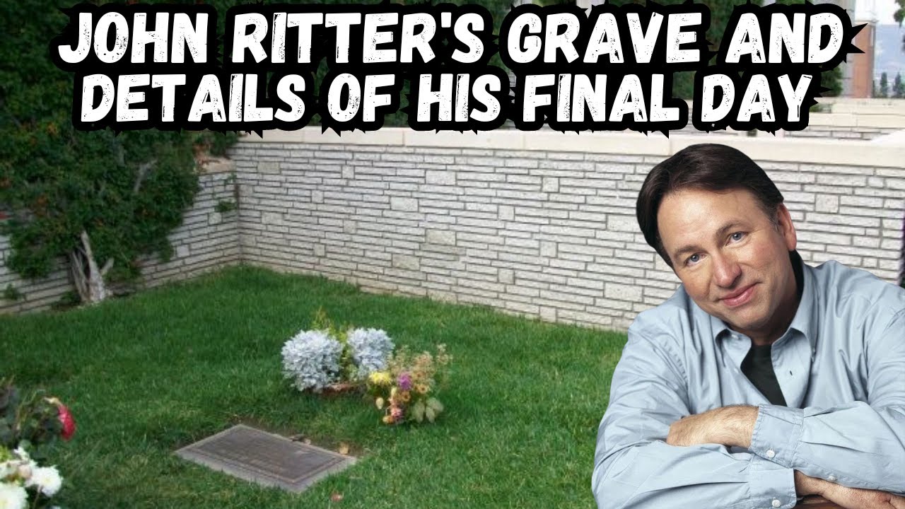 John Ritter&rsquo;s Grave and What Happened on his Final Day