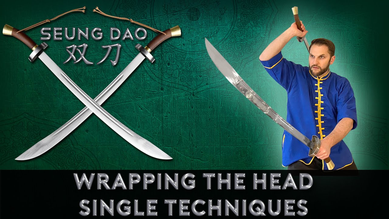 Seung Dao 雙刀 - Techniques from Wrapping the Head