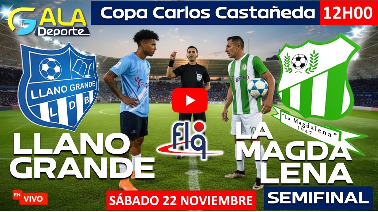 EN VIVO! SEMIFINAL LLANO GRANDE VS LA MAGDALENA. COPA CARLOS MARÍA CASTAÑEDA. FLQ. DEPORTE BARRIAL