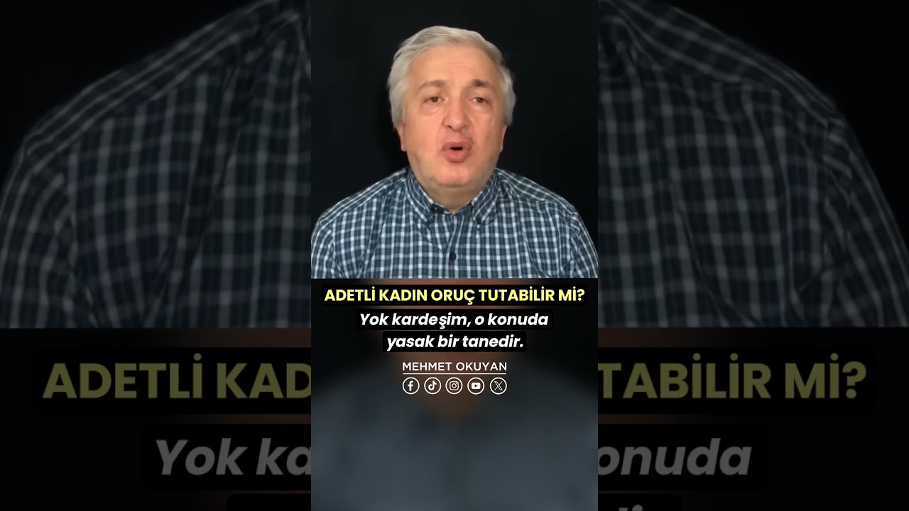 Adetli Kadın Oru&ccedil; Tutabilir Mi? Adetli Kadın Namaz Kılabilir Mi?  Mehmet Okuyan