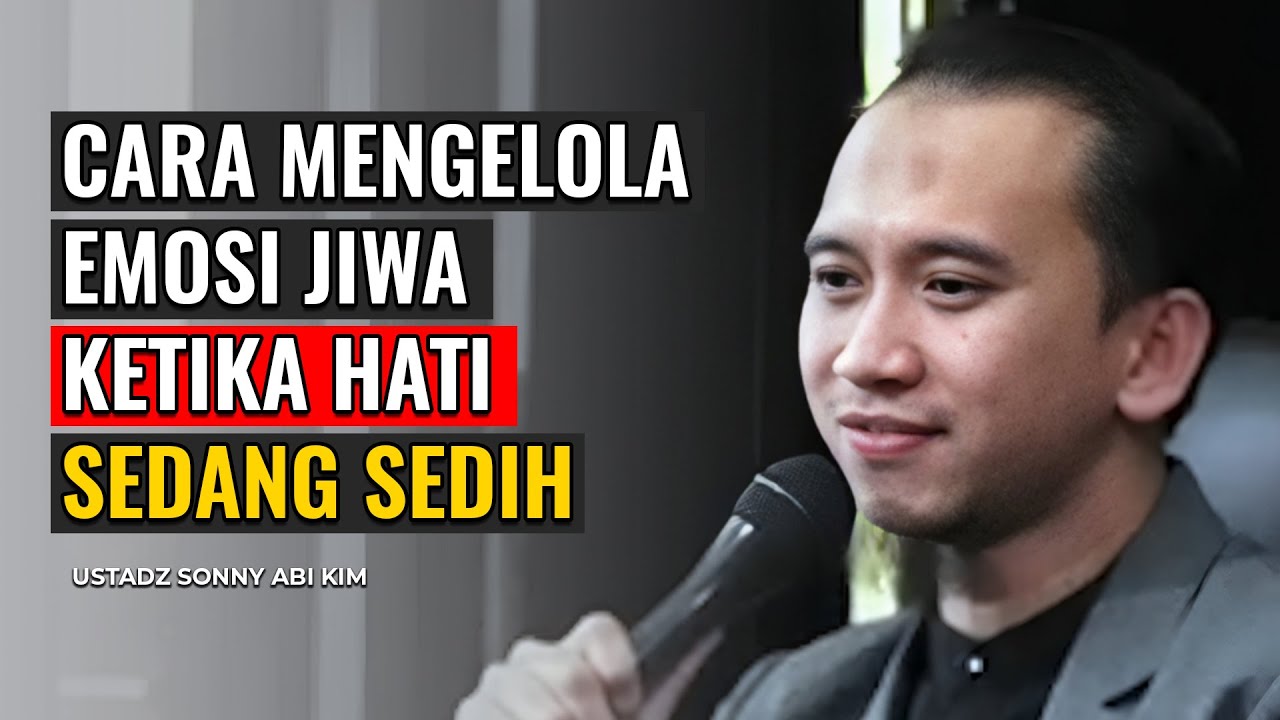 USTADZ SONNY ABI KIM | BEGINILAH CARA MENGELOLA EMOSI JIWA