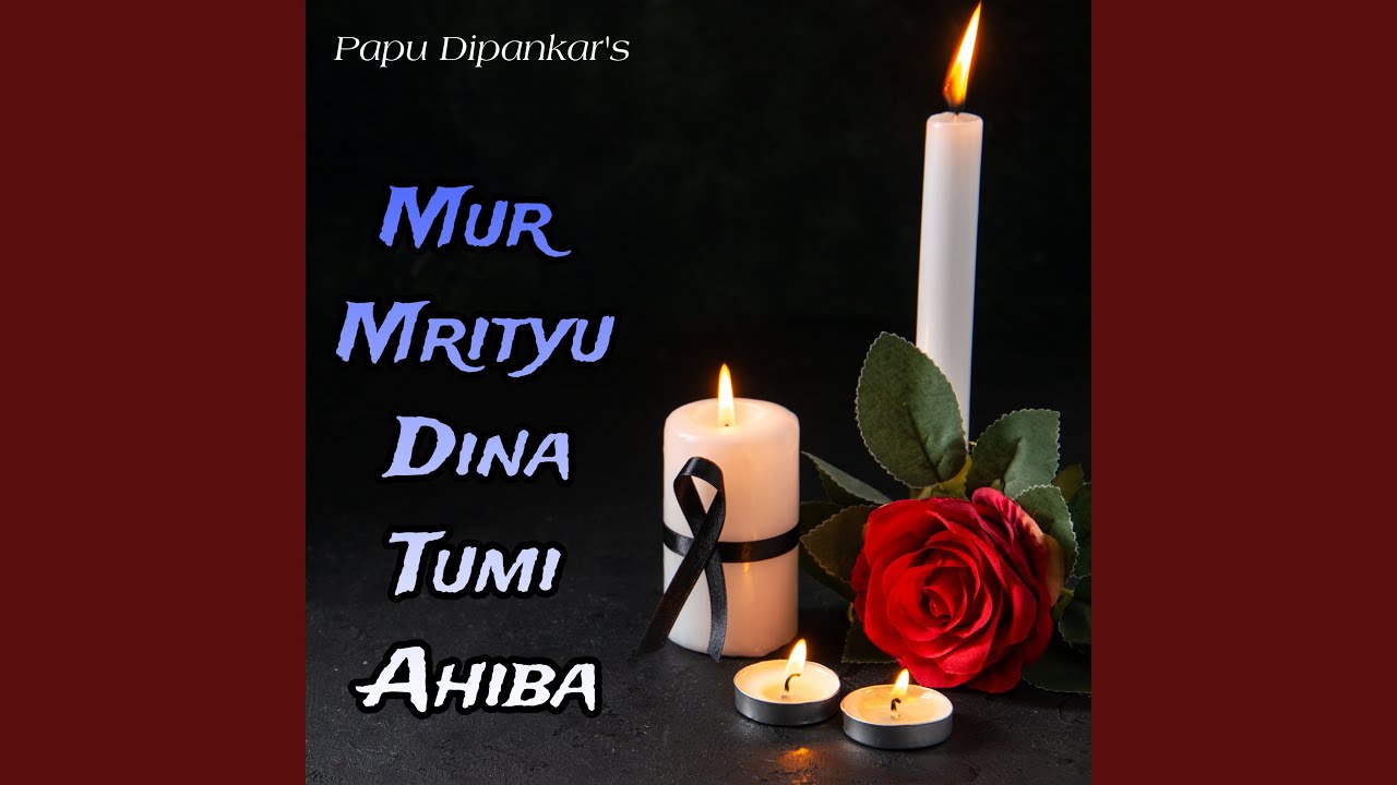 Mur Mrityu Dina Tumi Ahiba