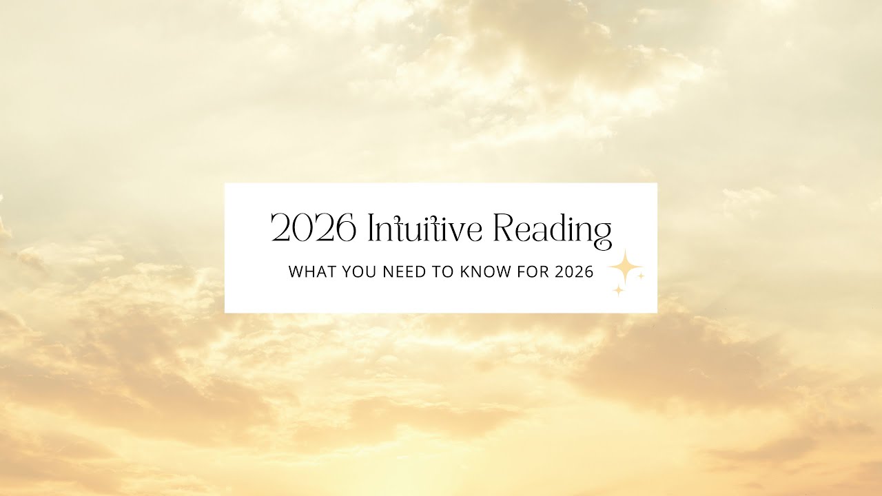 2026 Intuitive Reading - What You Need to Know for the New Year