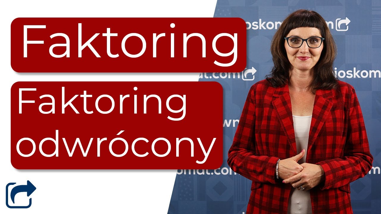 Co to jest faktoring? Co warto wiedzieć o faktoringu zwykłym i odwróconym?