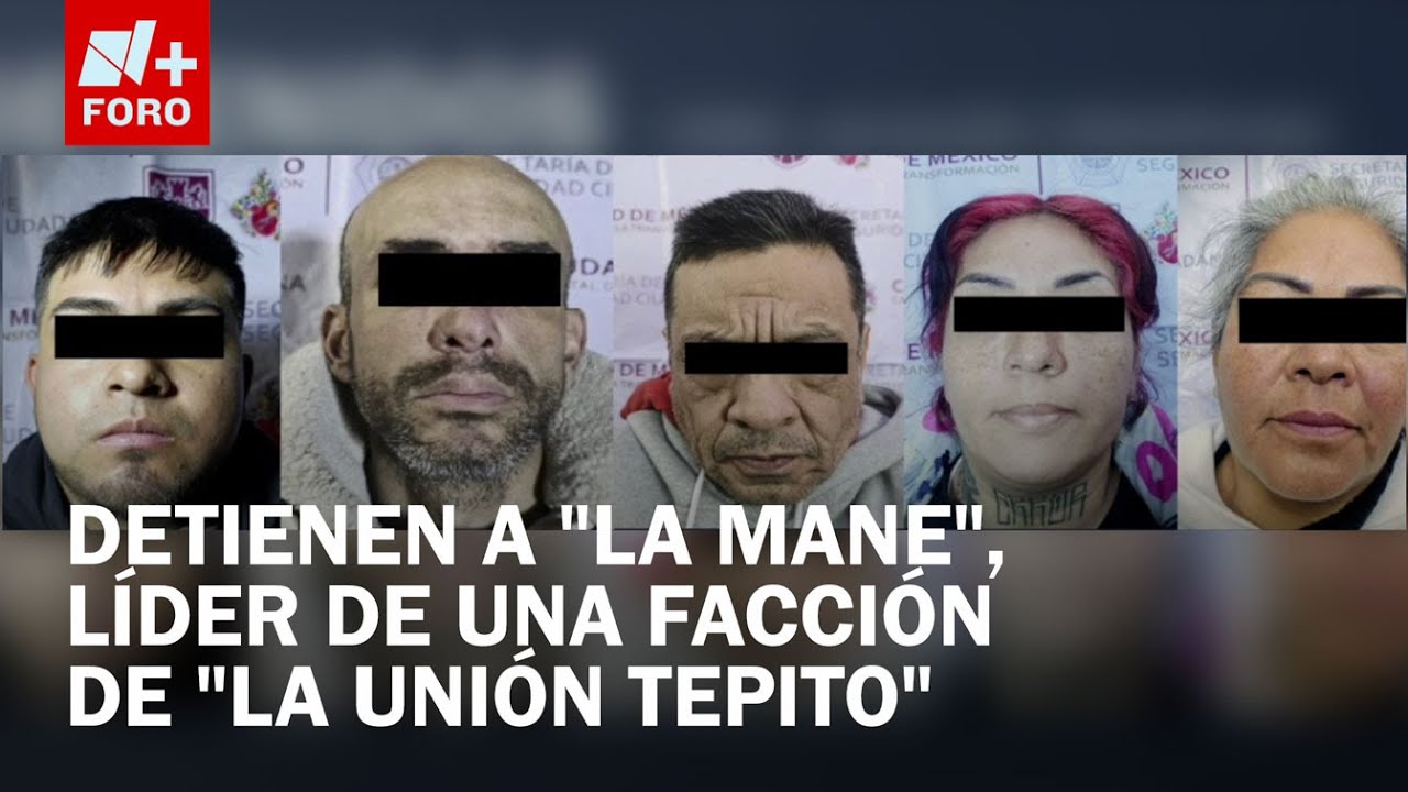 Cae La Mane, líder de célula delictiva vinculada a la La Unión Tepito