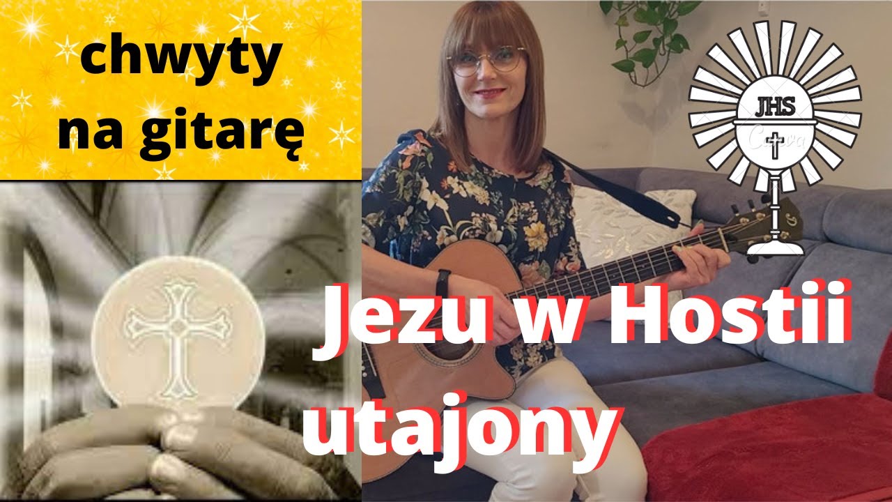 Jezu w Hostii utajony - chwyty + tekst - Piosenki religijne z gitarą -Marzena Palka - eucharystyczna