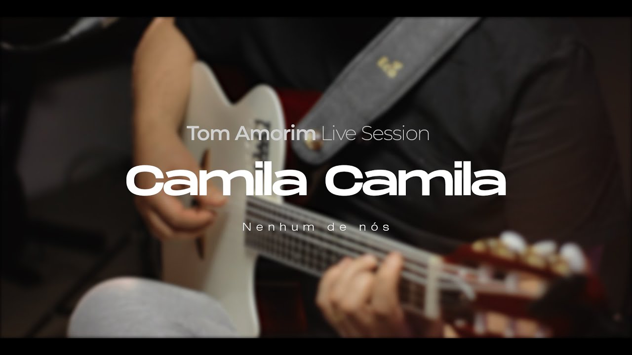 Nenhum de Nós - Camila Camila (Tom Amorim) Cover - Live Sessions