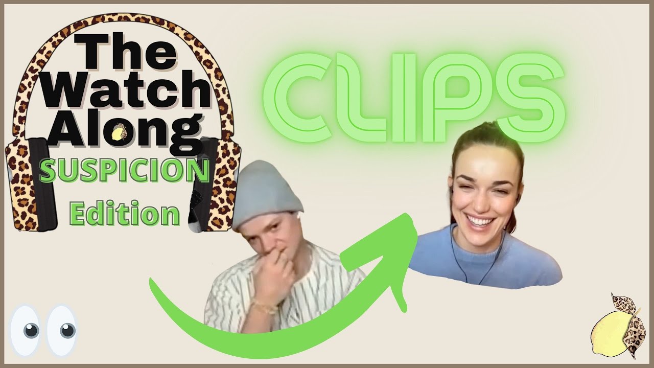 CLIPS [Ep 6]: The Watch Along: Suspicion Edition