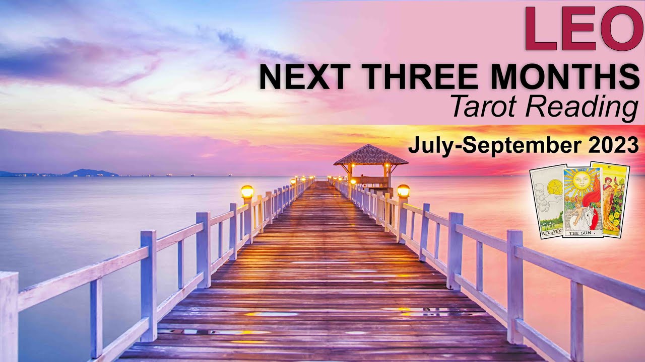 LEO NEXT THREE MONTHS Tarot Reading 