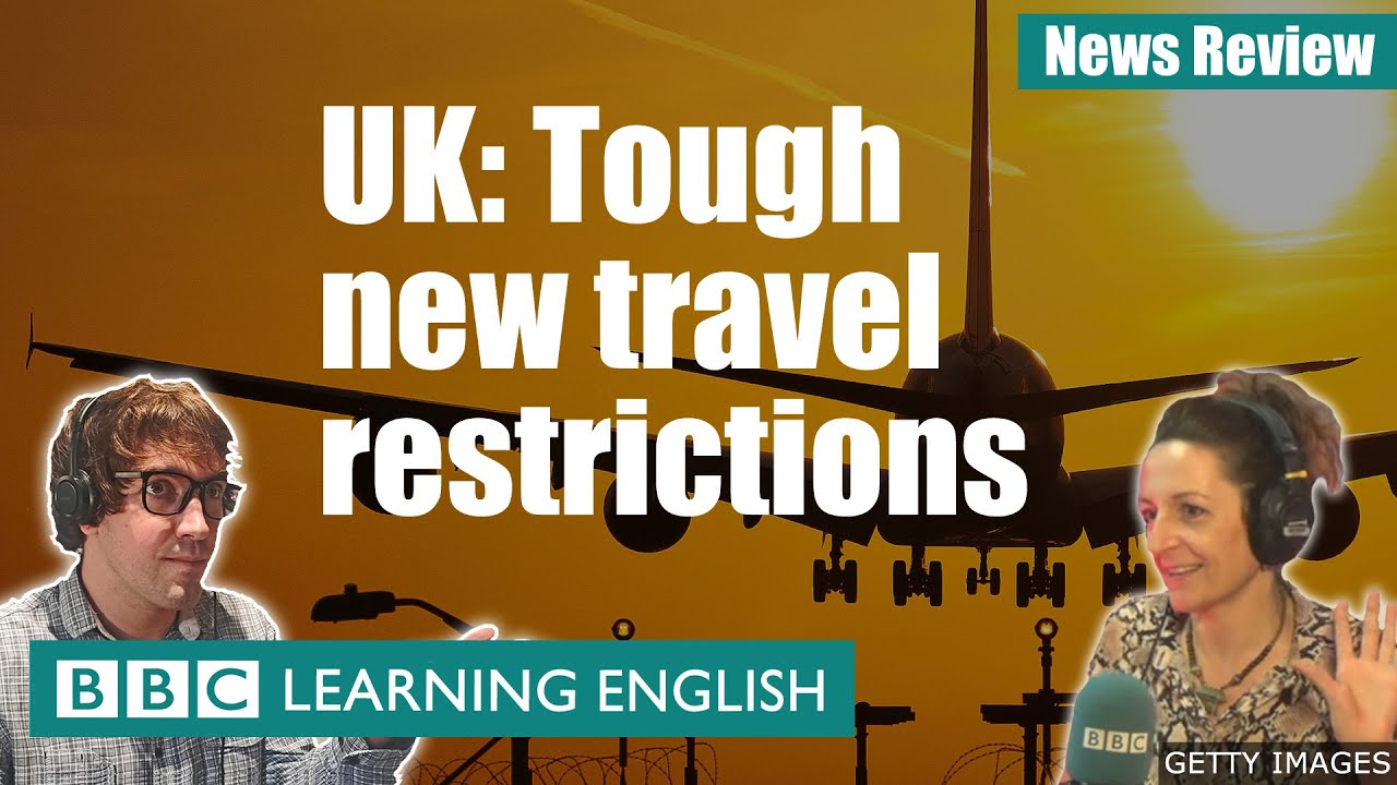 New UK travel restrictions: BBC News Review