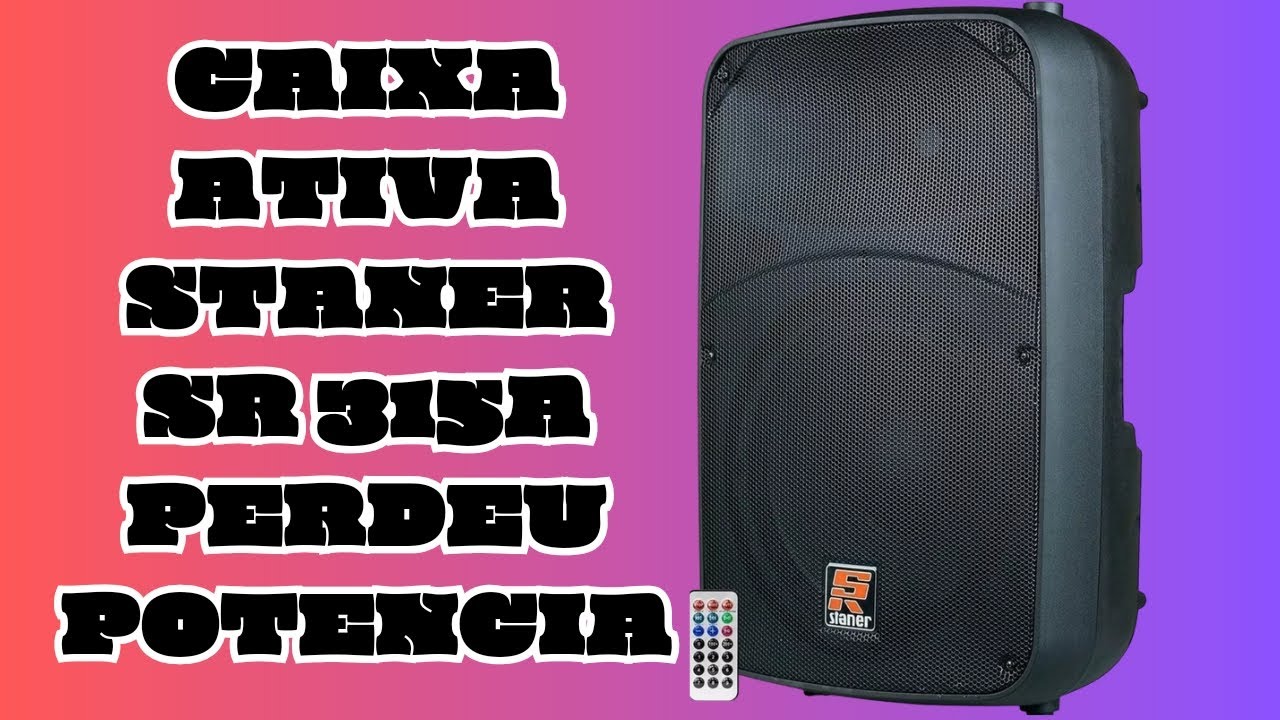 Caixa Staner SR 315A Perdeu Potência