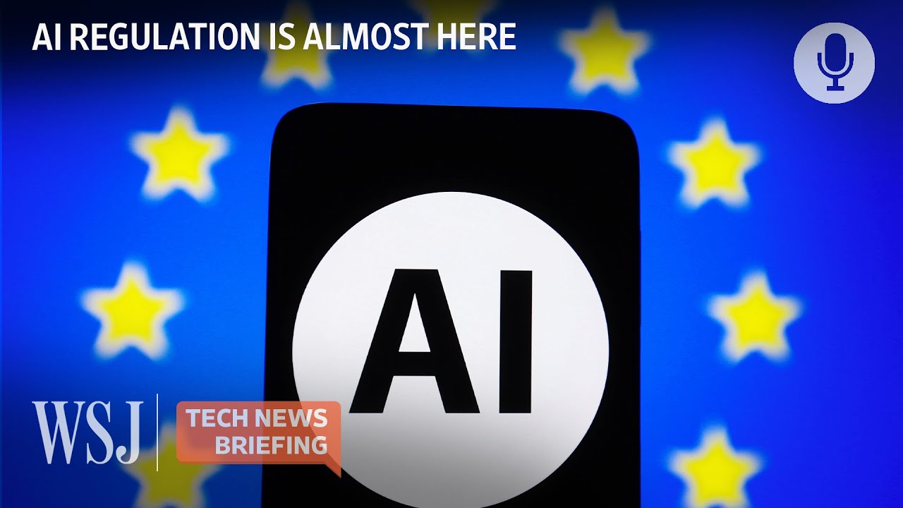 Разъяснения к Закону ЕС об искусственном интеллекте | WSJ Tech News Briefing