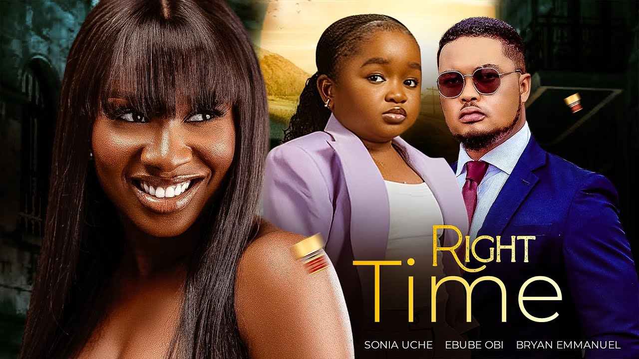 RIGHT TIME - Sonia Uche, Ebube Obi, Bryan Emmanuel 2024 Nigeria Nollywood Romantic Movie