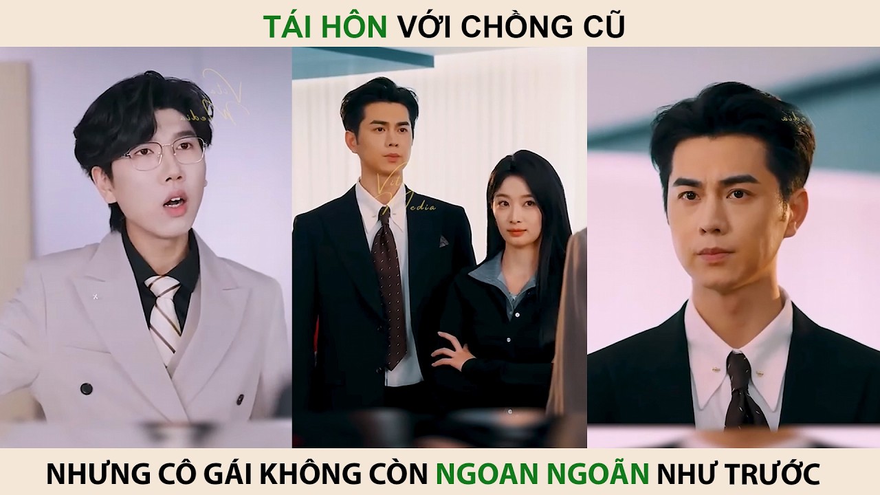 Tái hôn nhưng cô gái không còn ngoan ngoãn như trước