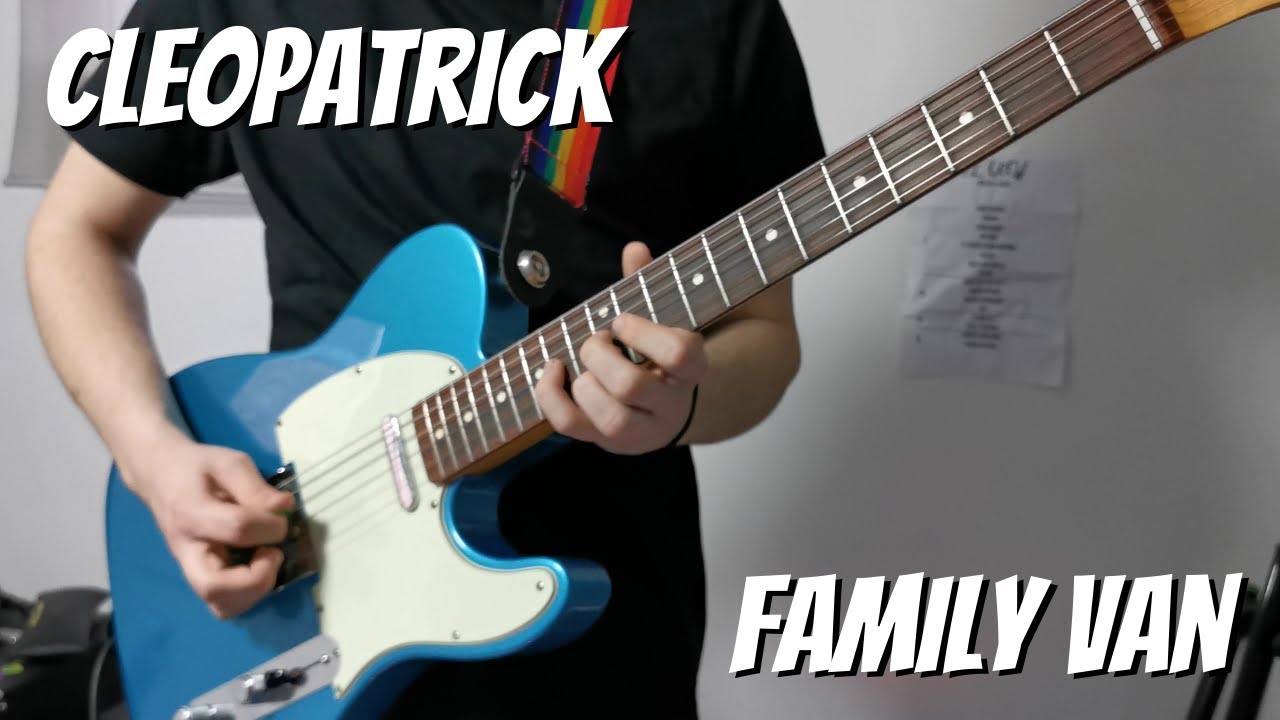 Cleopatrick - FAMILY VAN (Guitar Cover) by Matt