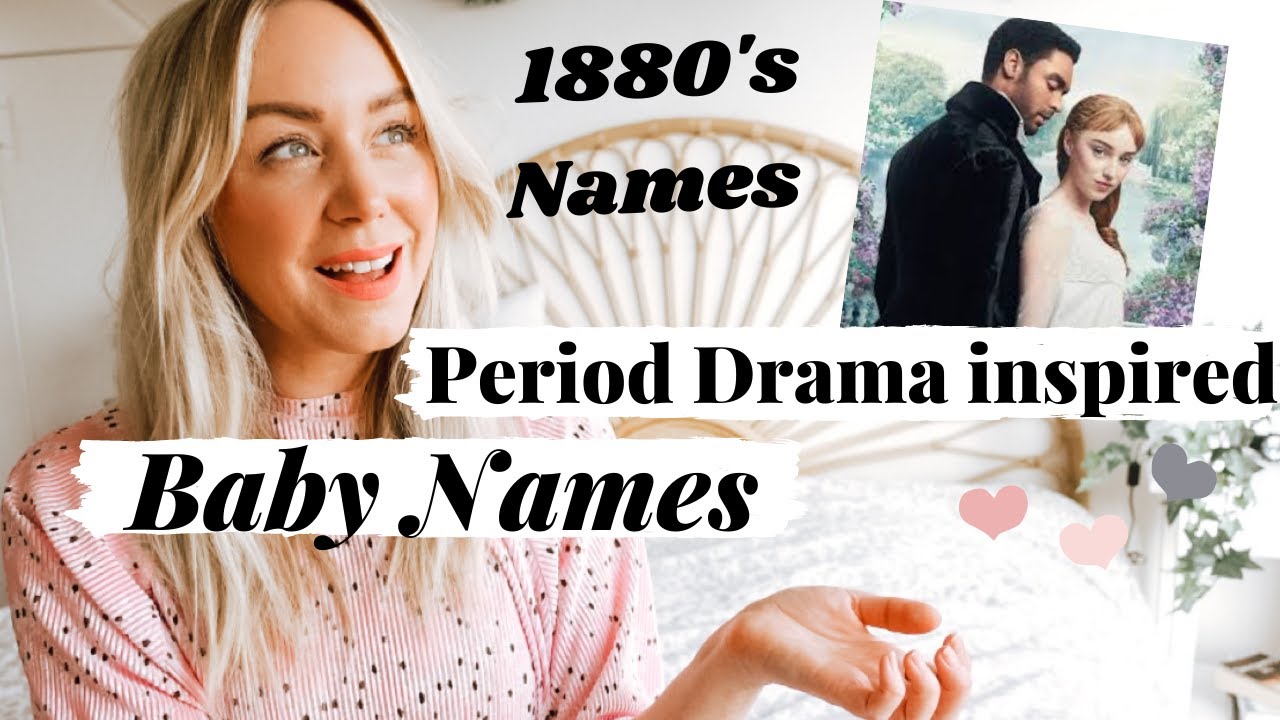 Period Drama Inspired Baby Names from 1880 - Bridgerton SPOILER (S2 *A Baby Name Revealed?) SJ STRUM