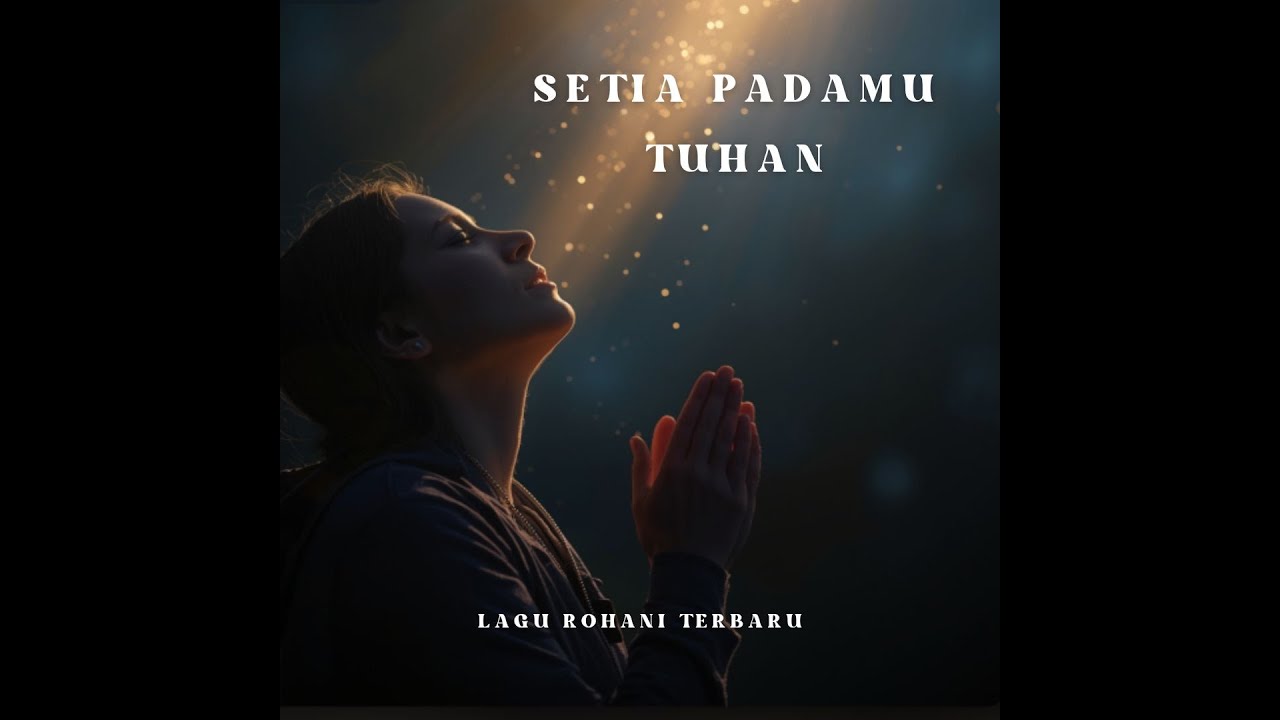 Setia Pada Mu Tuhan - Lagu Rohani Terbaru 2025 #lagurohani #worshipindonesia #lagurohaniterbaru