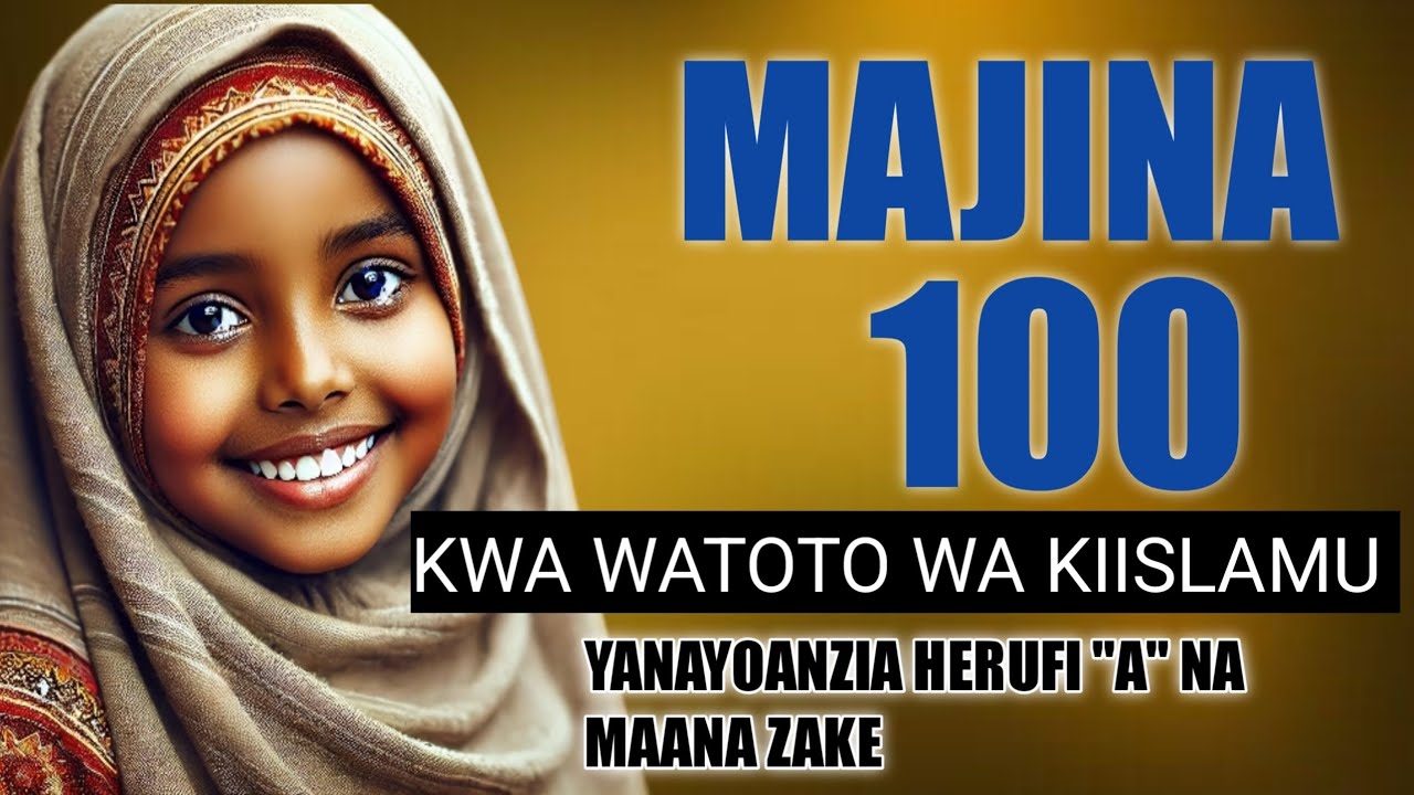 HAYA HAPA NI MAANA ZA MAJINA YA KIKE YA WATOTO WA KIISLAMU YAANZIAYO NA HERUFI 