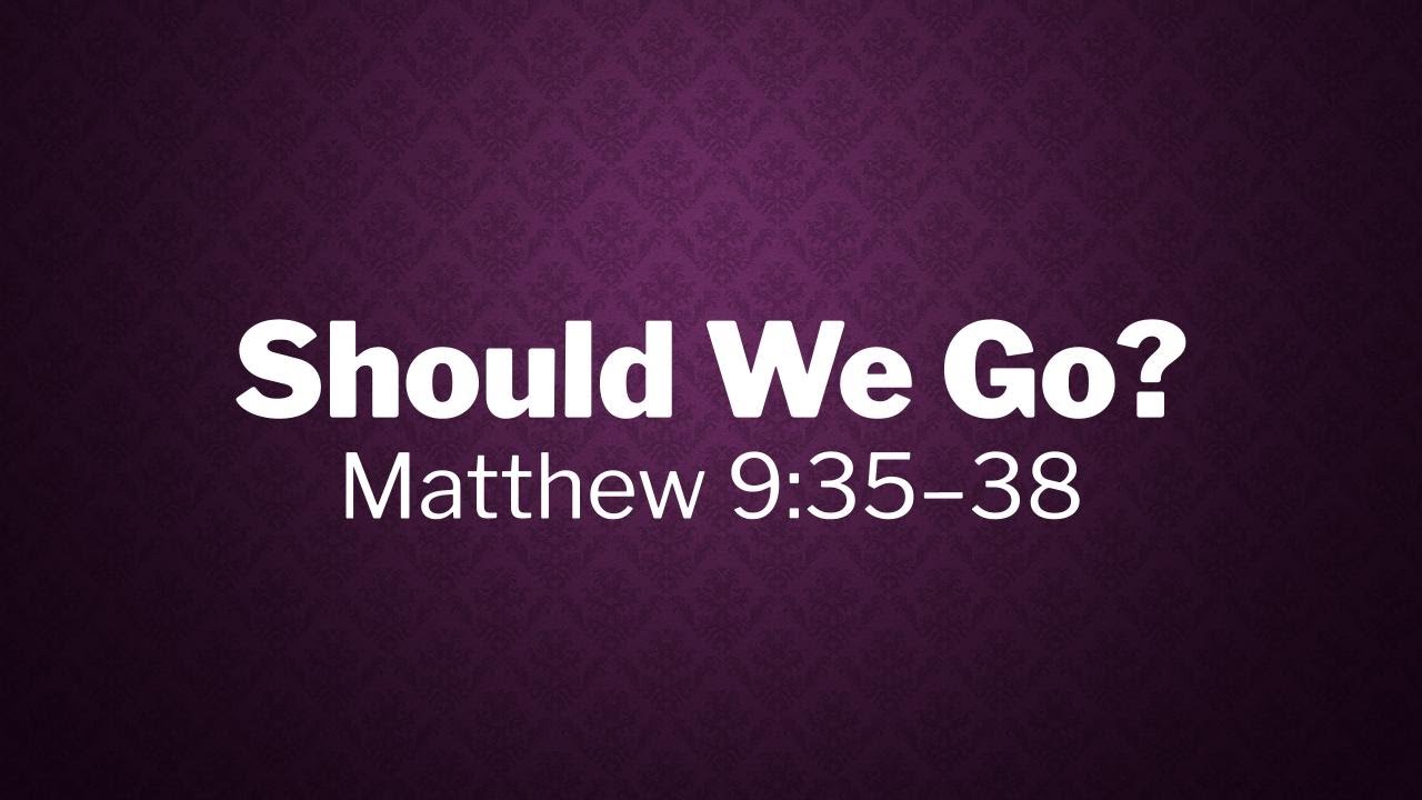 Sunday Sermon // Should We Go? - Pastor Jon Matthews