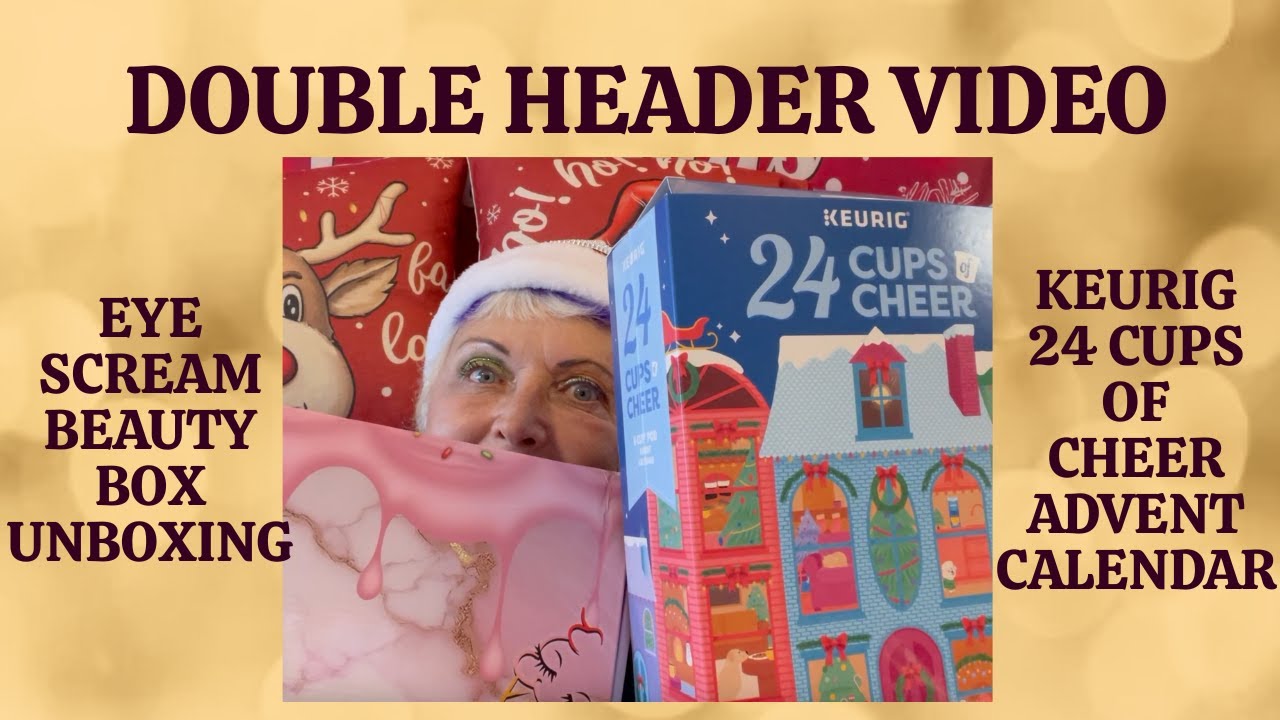 DOUBLE HEADER /KEURIG 24 CUPS of CHEER ADVENT CALENDAR/ EYESCREAM SUBSCRIPTION BEAUTY BOX UNBOXING