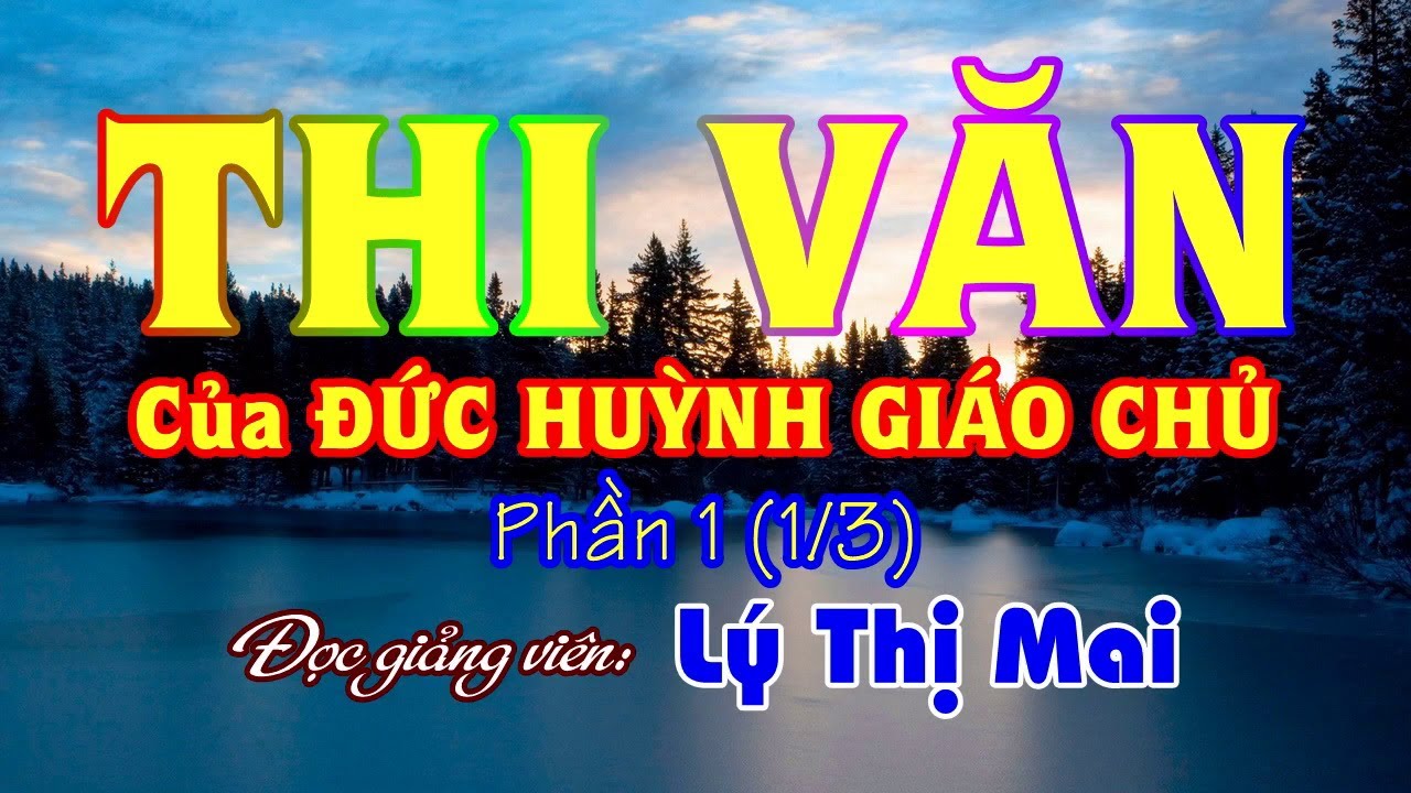 THI VĂN của ĐỨC HUỲNH GIÁO CHỦ phần 1 (1/3) - Lý thị Mai