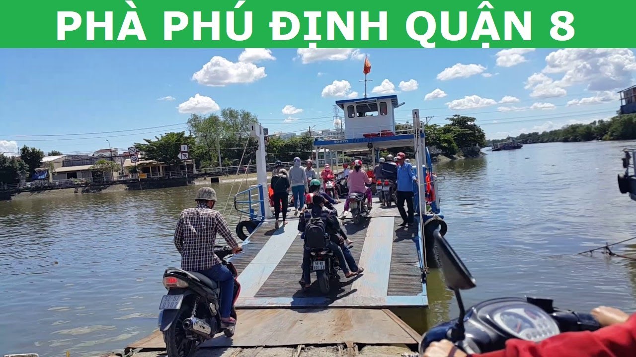 Phà Phú Định Q8 - Phà Bến Đá - Phà 3 Bến Có Gì Đặc Biệt