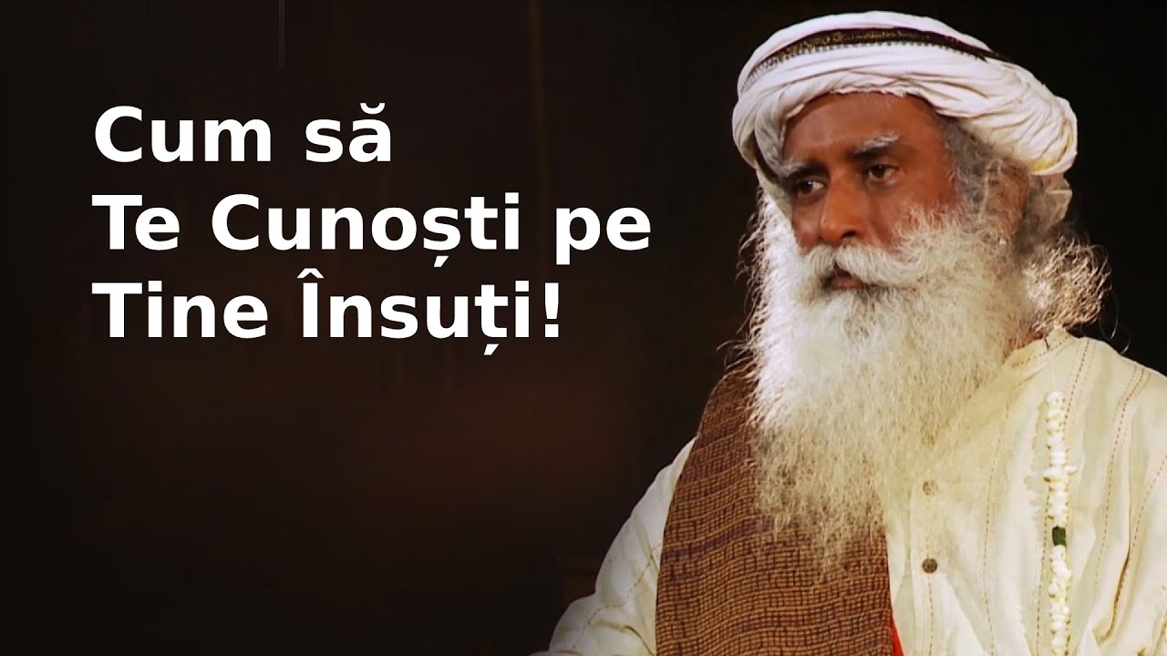 A Te Cunoaște pe Tine Însuți, la Interior și la Exterior  | Sadhguru