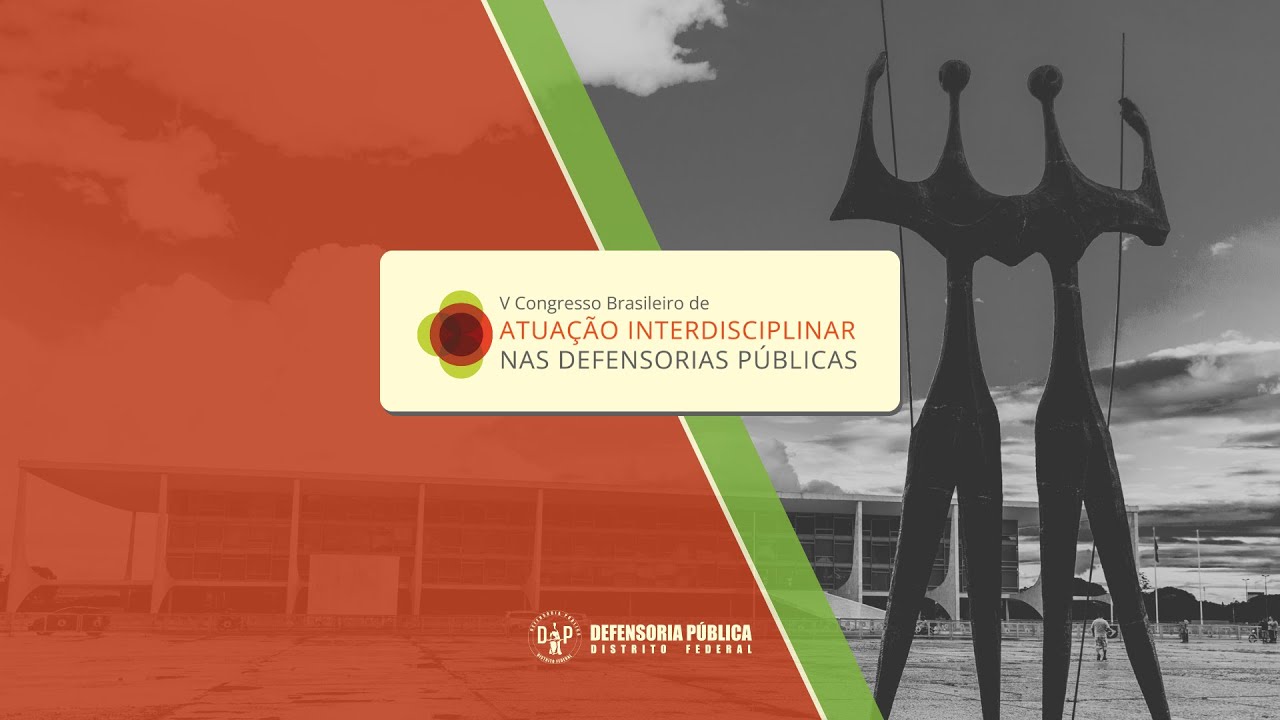 ABERTURA - V Congresso Brasileiro de Atuação Interdisciplinar nas Defensorias Públicas