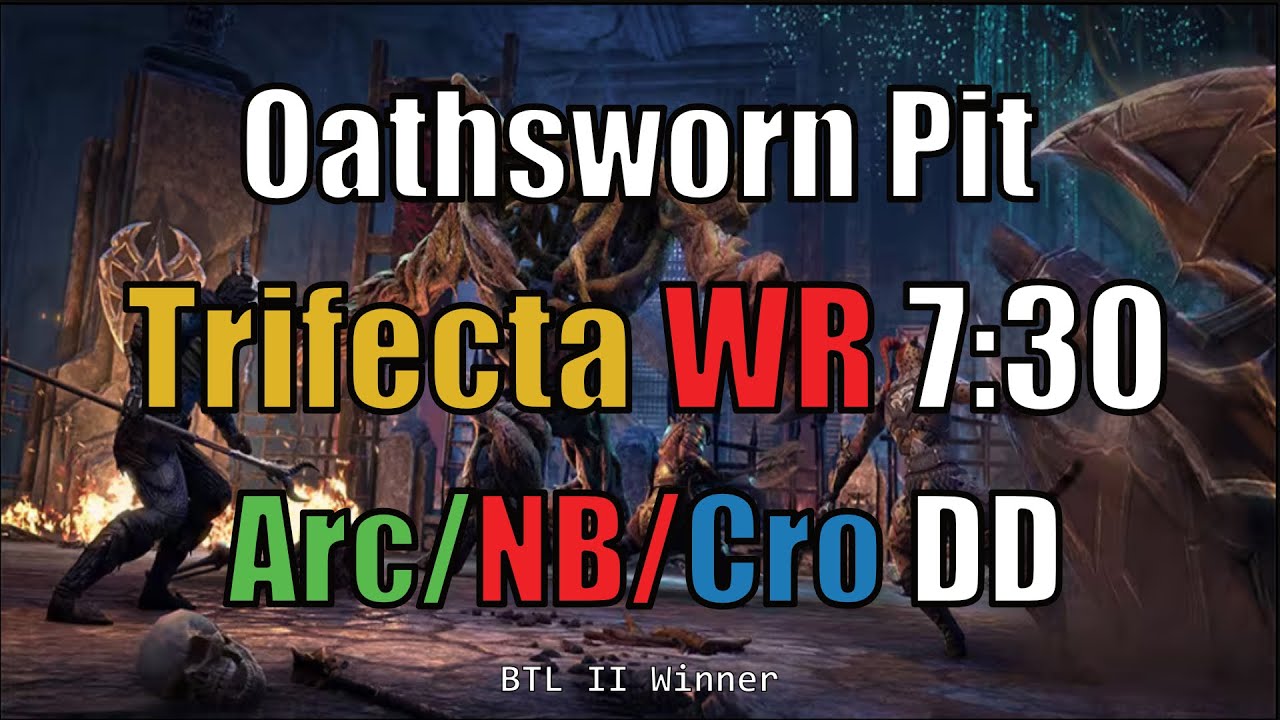 ESO Oathsworn Pit Trifecta World Record (7:30) | BTL II Winner | Arc/NB/Cro DD u48