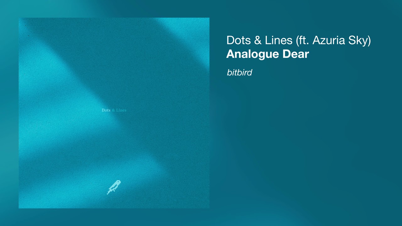 Analogue Dear - Dots & Lines (ft. Azuria Sky)