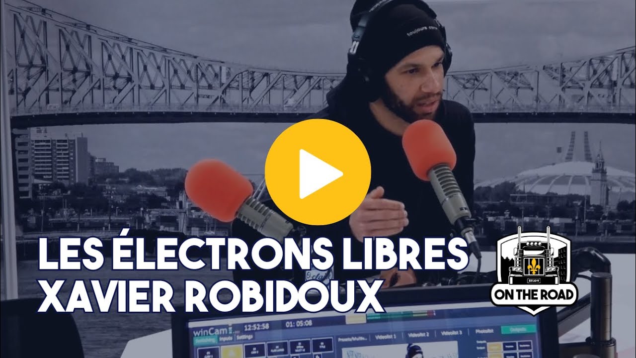 Passage de Xavier Robidoux du podcast «Les électrons libres» à On the road Québec