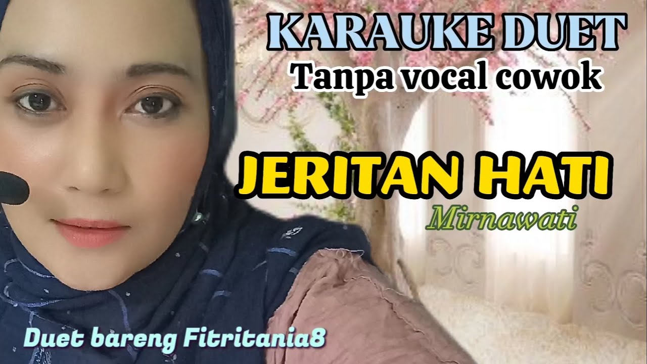 JERITAN HATI~MIRNAWATI~KARAUKE DUET~Tanpa vocal cowok